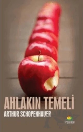 Ahlakın Temeli – Arthur Schopenhauer – Tropikal Kitap kitap kapağı