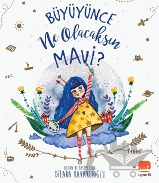Büyüyünce Ne Olacaksın Mavi? – Dilara Kavaklıoğlu – Uçan Fil Yayınları kitap kapağı