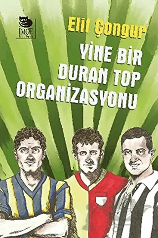 Yine Bir Duran Top Organizasyonu – Elif Çongur – İmge Kitabevi Yayınları kitap kapağı