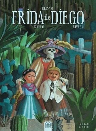 Ressam Frida Kahlo ile Diego Rivera – Fabian Negrin – 1001 Çiçek Kitaplar kitap kapağı