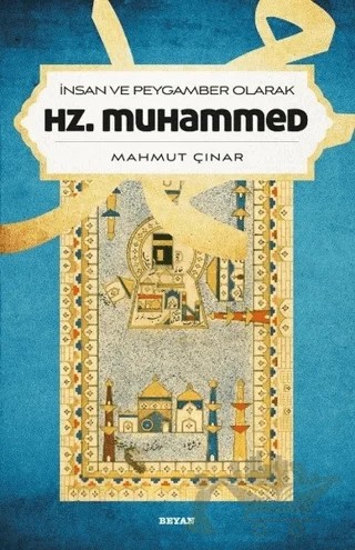 İnsan ve Peygamber Olarak Hz. Muhammed – Mahmut Çınar – Beyan Yayınları kitap kapağı
