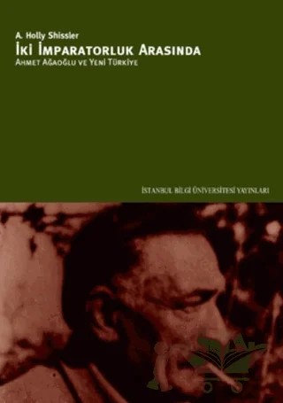 İki İmparatorluk Arasında – A. Holly Shissler – İstanbul Bilgi Üniversitesi Yayınları kitap kapağı