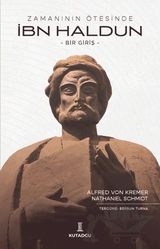 İbn Haldun: Bir Giriş - Zamanın Ötesinde – Alfred Von Kremer – Kutadgu Yayınları kitap kapağı