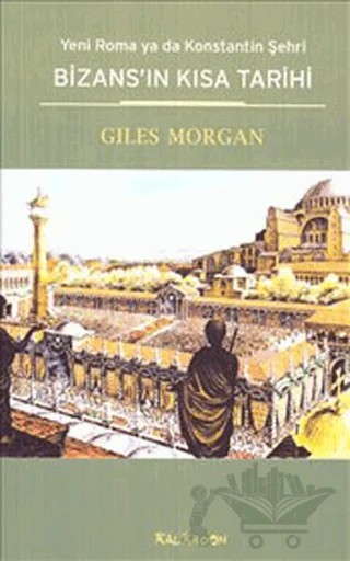 Bizans’ın Kısa Tarihi – Giles Morgan – Kalkedon Yayıncılık kitap kapağı