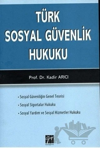 Türk Sosyal Güvenlik Hukuku – Kadir Arıcı – Gazi Kitabevi kitap kapağı