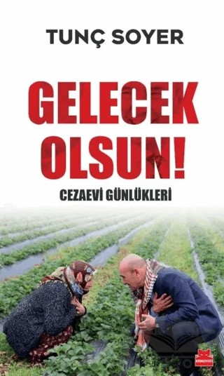 Gelecek Olsun! - Cezaevi Günlükleri – Tunç Soyer – Kırmızı Kedi Yayınevi kitap kapağı