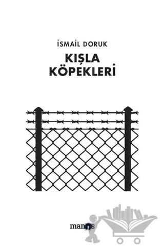 Kışla Köpekleri – İsmail Doruk – Manos Yayınları kitap kapağı