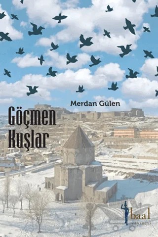 Göçmen Kuşlar – Merdan Gülen – Baal Yayınevi kitap kapağı