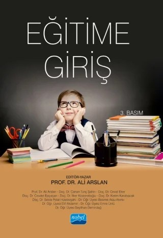 EĞİTİME GİRİŞ – Ali Arslan, Besime Arzu Akıncı, Canan Tunç Şahin, Cevat Eker, Cevdet Epçaçan, Elif Akdemir, Emre Ünlü, İlker Kösterelioğlu, Kerim Karabacak, Selda Polat Hüsrevşahi, Seyithan Demirdağ – Nobel Akademik Yayıncılık kitap kapağı