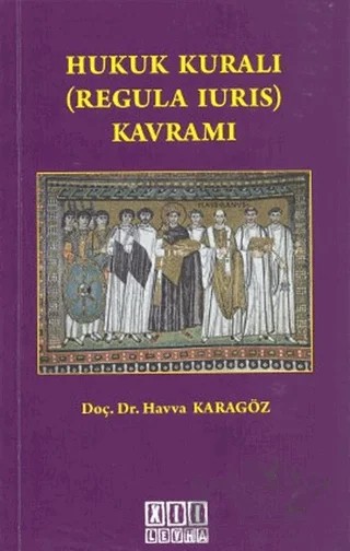Hukuk Kuralı (Regula Iurıs) Kavramı – Havva Karagöz – On İki Levha Yayınları kitap kapağı