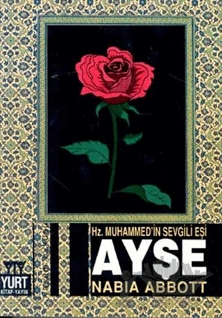 Hz. Muhammed’in Sevgili Eşi Ayşe – Nabia Abbott – Yurt Kitap Yayın kitap kapağı