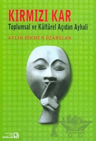 Kırmızı Kar: Toplumsal ve Kültürel Açıdan Ayhali – Aylın Dikmen Özarslan – Bağlam Yayınları kitap kapağı