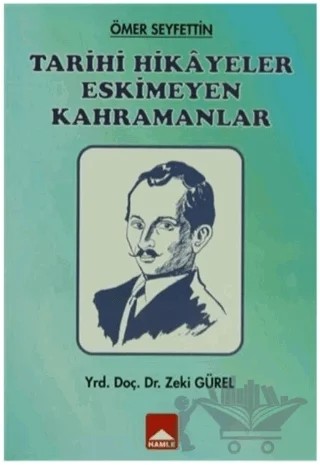 Tarihi Hikayeler Eskimeyen Kahramanlar – Zeki Gürel – Hamle Yayınevi kitap kapağı