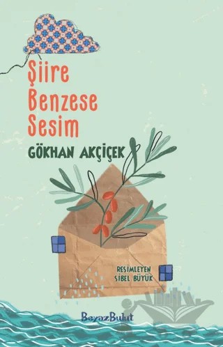 Şiire Benzese Sesim – Gökhan Akçiçek – Beyaz Bulut Kitap kitap kapağı