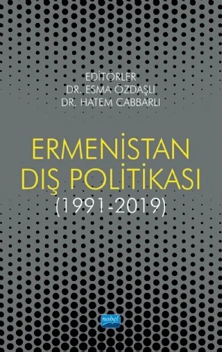 Ermenistan Dış Politikası (1991-2019) – Bülent Karaatlı, Esma Özdaşlı, Hatem Cabbarlı, İlkin Mikayılov, İsa Burak Gonca, Mehmet Bora, Sanyürek, Merve Yavuz, Rövşen İbrahimov, Selim Kanat, Timuçin Kodaman – Nobel Akademik Yayıncılık kitap kapağı