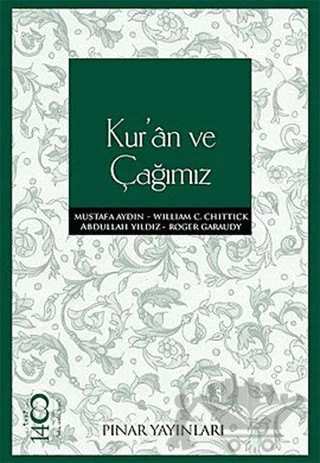 Kur’an ve Çağımız – Abdullah Yıldız, Mustafa Aydın, Roger Garaudy, William Chittick – Pınar Yayınları kitap kapağı