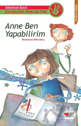 Çocukların Hakları Var 2: Anne Ben Yapabilirim – Süleyman Bulut – Can Çocuk Yayınları kitap kapağı