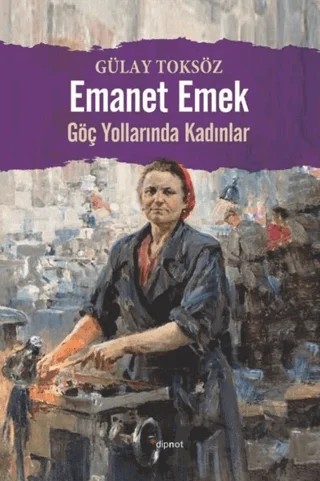 Emanet Emek – Gülay Toksöz – Dipnot Yayınları kitap kapağı