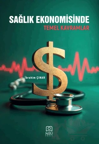 Sağlık Ekonomisinde Temel Kavramlar – İbrahim Çınar – Necmettin Erbakan Üniversitesi Yayınları kitap kapağı