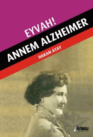 Eyvah! Annem Alzheimer – Hakan Atay – Hatiboğlu Yayınları kitap kapağı