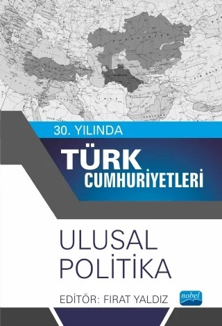30. Yılında Türk Cumhuriyetleri - Ulusal Politika – Ayça Ergun, Ayşe Ayata, Çağla Gül Yesevi, Erkam Temir, Gökhan Alper Ataşer, Guzel Sadykova, Kutay Oktay, Mustafa Aydın, Pınar Köksal, Sedef Şen, Suat Beylur – Nobel Akademik Yayıncılık kitap kapağı