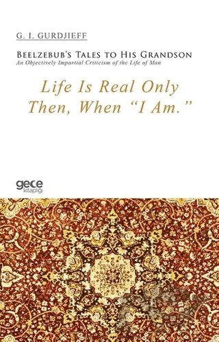 Life Is Real Only Then, When I Am – G. I. Gurdjieff – Gece Kitaplığı kitap kapağı
