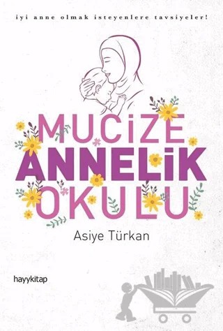 Mucize Annelik Okulu – Asiye Türkan – Hayykitap kitap kapağı
