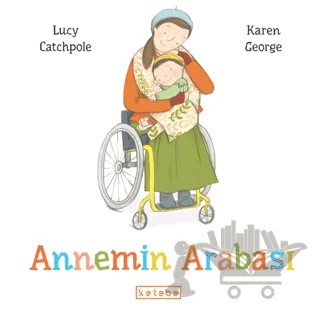 Annemin Arabası – Lucy Catchpole – Ketebe Çocuk kitap kapağı