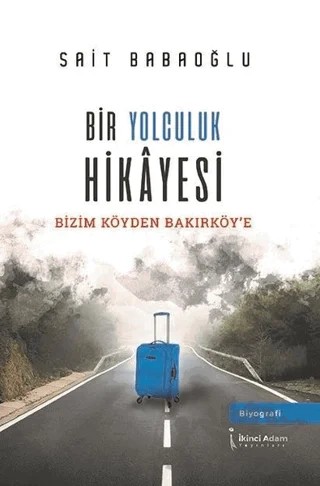 Bir Yolculuk Hikayesi – Sait Babaoğlu – İkinci Adam Yayınları kitap kapağı