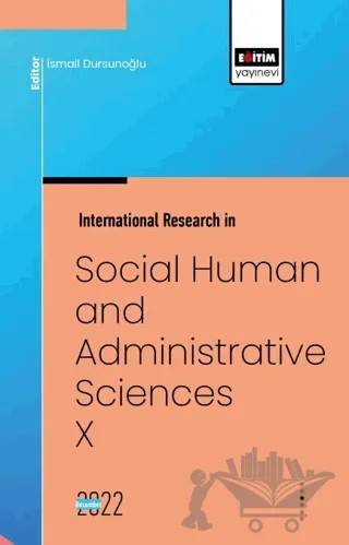 International Research in Social, Human and Administrative Sciences X – İsmail Dursunoğlu, Adnan Karataş, Ahmet Kamil Kabakuş, Ehsanulllah Sediqi, Hatice İmamoğlu – Eğitim Yayınevi - Bilimsel Eserler kitap kapağı