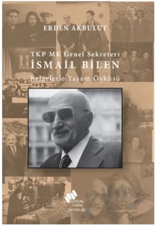 TKP MK Genel Sekreteri İsmail Bilen – Erden Akbulut – Sosyal Tarih Yayınları kitap kapağı
