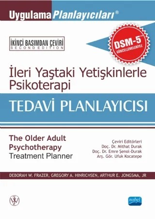 İLERİ YAŞTAKİ YETİŞKİNLERLE PSİKOTERAPİ TEDAVİ PLANLAYICISI - The Older Adult Psychotherapy Treatment Planner – Deborah W. Frazer, Gregory A. Hinrichsen, Arthur E. Jongsma, Jr., Wıley – Nobel Akademik Yayıncılık kitap kapağı