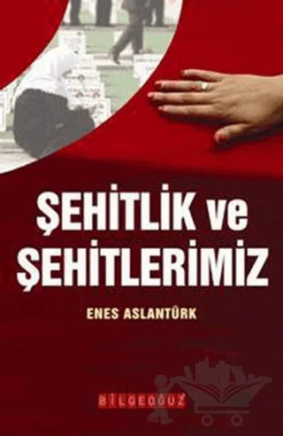 Şehitlik ve Şehitlerimiz – Enes Arslantürk – Bilgeoğuz Yayınları kitap kapağı