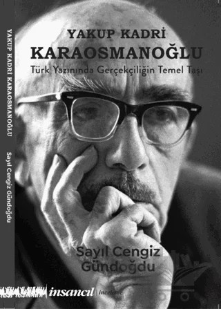 Yakup Kadri Karaosmanoğlu Türk Yazınında Gerçekçiliğin Temel Taşı – Sayıl Cengiz Gündoğdu – İnsancıl Yayınları kitap kapağı