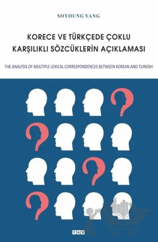 Korece ve Türkçede Çoklu Karşılıklı Sözcüklerin Açıklaması – Soyoung Yang – YAY - Yeni Anadolu Yayınları kitap kapağı