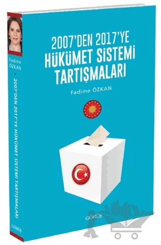 2007'den 2017'ye Hükümet Sistemi Tartışmaları – Fadime Özkan – Görüş Yayınları kitap kapağı