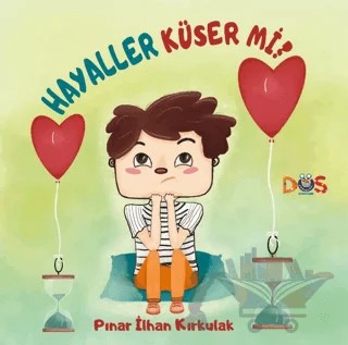 Hayaller Küser Mi? – Pınar İlhan Kırkulak – Düş Kurguları Çocuk kitap kapağı