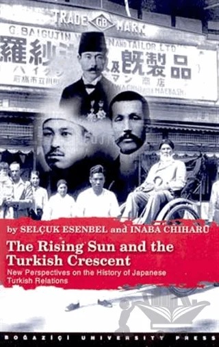 The Rising Sun and the Turkish Crescent – Selçuk Esenbel – Boğaziçi Üniversitesi Yayınevi kitap kapağı
