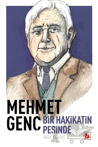 Mehmet Genç Hakikat Peşinde Bir Ömür – Yakup Karataş – Bir Yayıncılık kitap kapağı