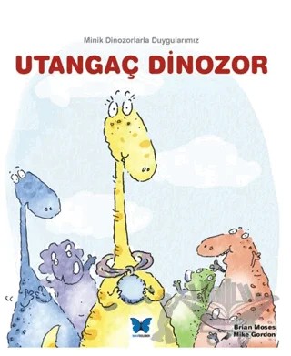 Utangaç Dinozor – Brian Moses, Mike Gordon – Mavi Kelebek Yayınları kitap kapağı