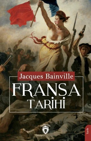Fransa Tarihi – Jacques Bainville – Dorlion Yayınları kitap kapağı