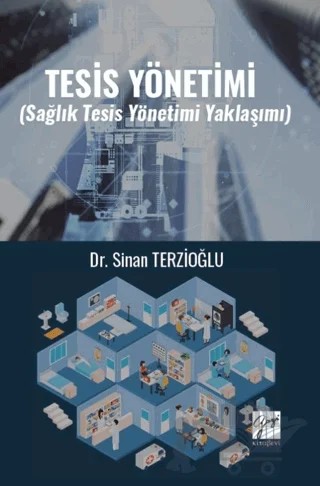 Tesis Yönetimi (Sağlık Tesis Yönetimi Yaklaşımı) – Sinan Terzioğlu – Gazi Kitabevi kitap kapağı