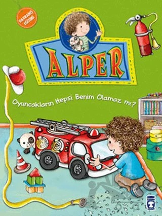 Alper - Oyuncakların Hepsi Benim Olamaz mı? – Nurşen Şirin – Timaş Çocuk kitap kapağı