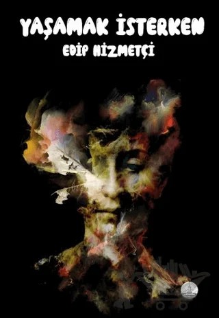Yaşamak İsterken – Edip Hizmetçi – Odessa Yayınevi kitap kapağı