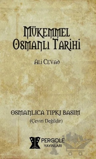 Mükemmel Osmanlı Tarihi (Osmanlıca Tıpkı Basım) – Ali Cevat – Pergole Yayınları kitap kapağı