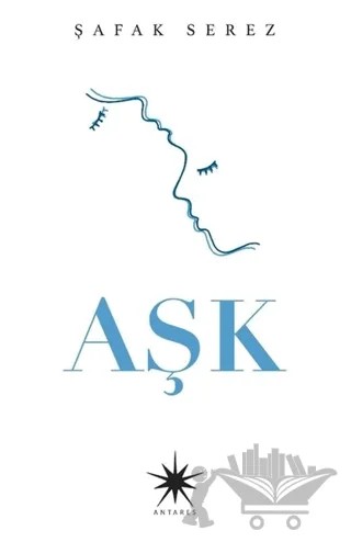Aşk – Şafak Serez – Antares Yayınları kitap kapağı