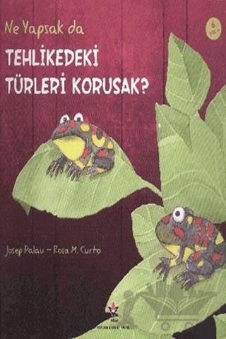 Ne Yapsak da Tehlikedeki Türleri Korusak? – Josep Palau, Rosa M. Curto – TÜBİTAK Yayınları kitap kapağı