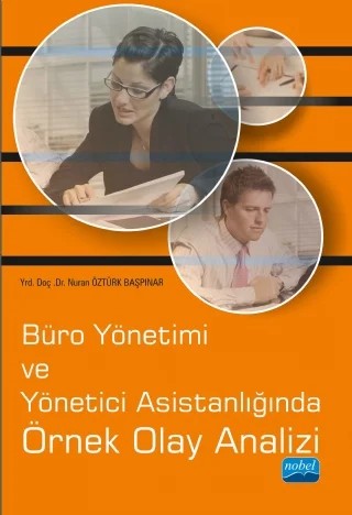 Büro Yönetimi ve Yönetici Asistanlığında Örnek Olay Analizi – Nuran Öztürk Başpınar – Nobel Akademik Yayıncılık kitap kapağı
