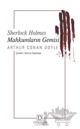 Mahkumların Gemisi - Sherlock Holmes – Sir Arthur Conan Doyle – Dekalog Yayınları kitap kapağı