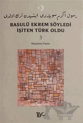 Rasulü Ekrem Söyledi İşiten Türk Oldu Cilt: 3 – Muammer Parlar – Tiyo Yayınevi kitap kapağı